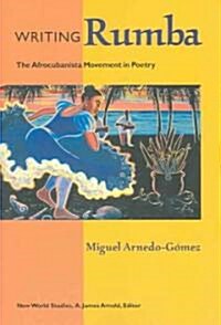 Writing Rumba: The Afrocubanista Movement in Poetry (Paperback)