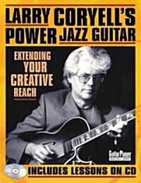 Larry Coryells Power Jazz Guitar : Extending Your Creative Reach (Package)