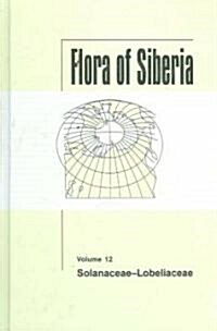 Flora of Siberia, Vol. 12: Solanaceae-Lobeliaceae (Hardcover)