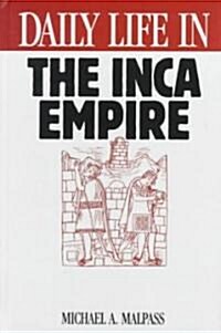 Daily Life in the Inca Empire (Hardcover)