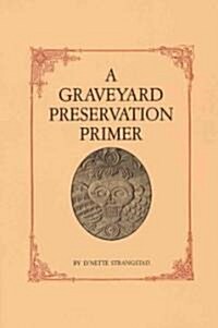 A Graveyard Preservation Primer (Paperback)