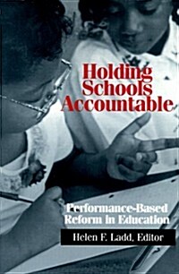 Holding Schools Accountable: Performance-Based Reform in Education (Paperback)