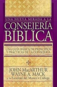 Nueva Mirada a la Consejeria Biblica / Introduction to Biblical Counselling = Introduction to Biblical Counselling (Paperback)