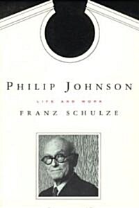 Philip Johnson: Life and Work (Paperback, 416)