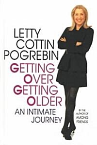 Getting Over Getting Older: An Intimate Journey (Hardcover)