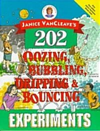 Janice VanCleaves 202 Oozing, Bubbling, Dripping, and Bouncing Experiments (Paperback)