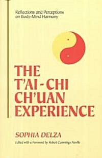 The tAi-Chi Chuan Experience: Reflections and Perceptions on Body-Mind Harmony (Paperback)