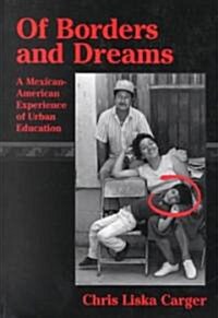 Of Borders and Dreams: A Mexican-American Experience of Urban Education (Paperback)