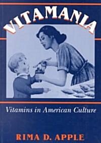 Vitamania: Vitamins in American Culture (Paperback)