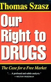 Our Right to Drugs: The Case for a Free Market (Paperback)