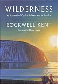 Wilderness: A Journal of Quiet Adventure in Alaska--Including Extensive Hitherto Unpublished Passages from the Original Journal (Paperback)