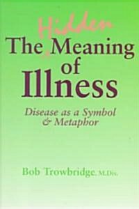 The Hidden Meaning of Illness (Paperback)