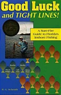 Good Luck and Tight Lines: A Sure-Fire Guide to Floridas Inshore Fishing (Paperback)