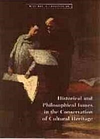 Historical and Philosophical Issues in the Conservation of Cultural Heritage Cultural Heritage (Paperback)
