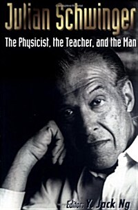 Julian Schwinger: The Physicist, The... (Paperback)