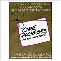 C.A.R.E. Packages for the Workplace: Dozens of Little Things You Can Do to Regenerate Spirit at Work (Paperback)