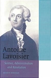 Antoine Lavoisier : Science, Administration and Revolution (Paperback)