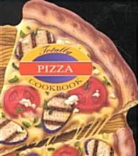 Totally Pizza Cookbook (Paperback)