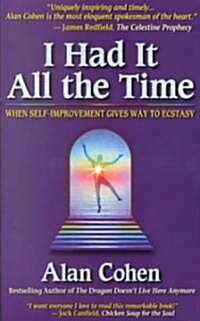 I Had It All the Time: When Self-Improvement Gives Way to Ecstasy (Paperback)