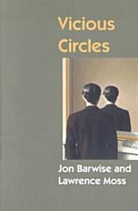 Vicious Circles: On the Mathematics of Non-Wellfounded Phenomena (Paperback, 74)