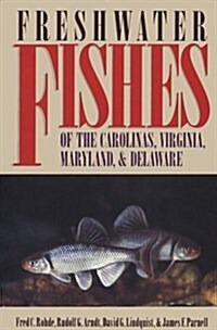 Freshwater Fishes of the Carolinas, Virginia, Maryland, and Delaware (Paperback, Revised)