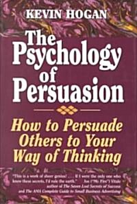 The Psychology of Persuasion: How to Persuade Others to Your Way of Thinking (Hardcover)