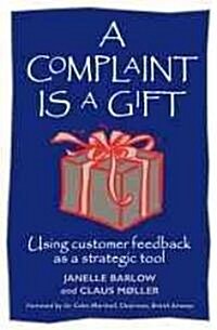 A Complaint Is a Gift (Paperback)