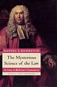 The Mysterious Science of the Law: An Essay on Blackstones Commentaries (Paperback, 2)