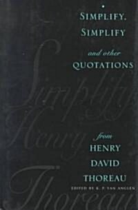 Simplify, Simplify: And Other Quotations from Henry David Thoreau (Hardcover)