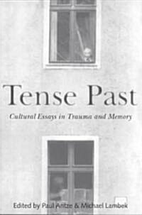 Tense Past : Cultural Essays in Trauma and Memory (Paperback)