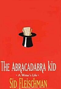 The Abracadabra Kid: A Writers Life (Hardcover)
