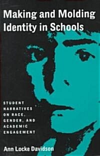 Making and Molding Identity in Schools: Student Narratives on Race, Gender, and Academic Engagement (Paperback)