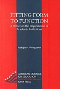 Fitting Form to Function: A Primer on the Organization of Academic Institutions (Hardcover)