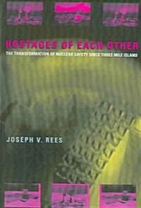 Hostages of Each Other: The Transformation of Nuclear Safety Since Three Mile Island (Paperback, 2)