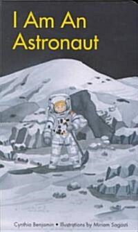 I Am an Astronaut (Board Book)