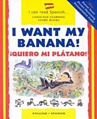 I Want My Banana! / Quiero Mi Platano! (Hardcover)