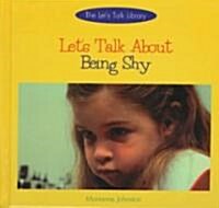 Lets Talk about Being Shy (Library Binding)
