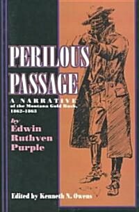 Perilous Passage (PB): A Narrative of the Montana Gold Rush, 1862-1863 (Paperback)