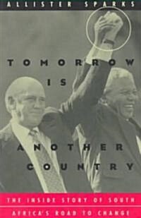 Tomorrow Is Another Country: The Inside Story of South Africas Road to Change (Paperback, Univ of Chicago)