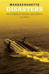Massachusetts Disasters: True Stories of Tragedy and Survival (Paperback)