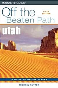 Utah Off the Beaten Path(r), Fifth Edition (Paperback, 5)