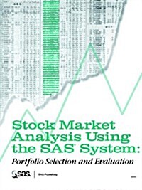 Stock Market Analysis Using the SAS(R) System: Portfolio Selection and Evaluation (Paperback)