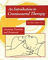 An Introduction to Craniosacral Therapy: Anatomy, Function, and Treatment (Paperback)