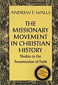 The Missionary Movement in Christian History: Studies in the Transmission of Faith (Paperback)