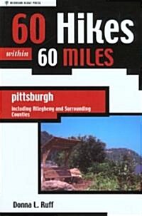 60 Hikes Within 60 Miles: Pittsburgh: Including Allegheny and Surrounding Counties (Paperback)