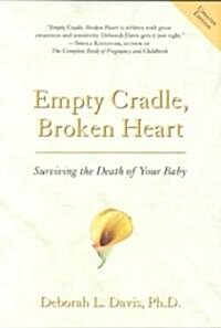Empty Cradle, Broken Heart: Surviving the Death of Your Baby (Paperback, Revised, Expand)
