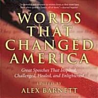 Words That Changed America: Great Speeches That Inspired, Challenged, Healed, and Enlightened (Paperback)