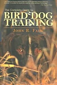 Complete Guide to Bird Dog Training (Paperback, Revised)