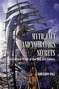 Myth, Fact, And Navigators Secrets (Paperback)