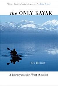 Only Kayak: A Journey Into the Heart of Alaska (Paperback)